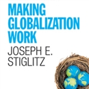 Making Globalization Work by Joseph Stiglitz