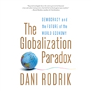 The Globalization Paradox by Dani Rodrik