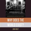 Why Does the World Exist? by Jim Holt