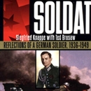 Soldat: Reflections of a German Solider, 1936-1949 by Siegfried Knappe