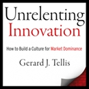 Unrelenting Innovation by Gerard J. Tellis