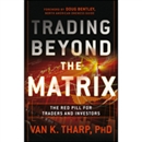 Trading Beyond the Matrix by Van K. Tharp