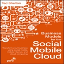 Business Models for the Social Mobile Cloud by Ted Shelton