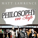 Philosophy on Tap: Pint-Size Puzzles for the Pub Philosopher by Matt Lawrence