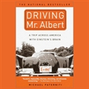 Driving Mr. Albert: A Trip Across America With Einstein's Brain by Michael Paterniti
