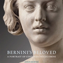 Bernini's Beloved: A Portrait of Costanza Piccolomini by Sarah McPhee