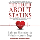 The Truth About Statins by Barbara Roberts