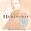 The Young Hemingway by Michael Reynolds