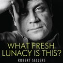 What Fresh Lunacy Is This?: The Authorised Biography of Oliver Reed by Robert Sellers