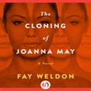 The Cloning of Joanna May by Fay Weldon