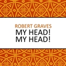 My Head! My Head! by Robert Graves