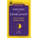 Psychic or Charlatan? by Bruce Way