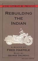 Rebuilding the Indian by Fred Haefele