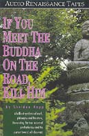 If You Meet the Buddha On the Road, Kill Him by Sheldon Kopp