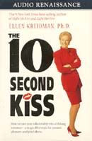 The 10-Second Kiss by Ellen Kreidman, Ph.D.