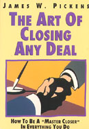 The Art of Closing Any Deal by James W. Pickens