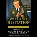 Without Hesitation: The Odyssey of an American Warrior by Hugh Shelton