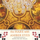 The Hare with Amber Eyes by Edmund de Waal