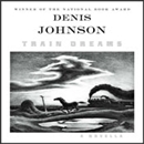 Train Dreams by Denis Johnson