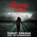 The Walking Dead: The Road to Woodbury by Robert Kirkman