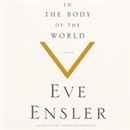 In the Body of the World by Eve Ensler