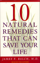 Ten Natural Remedies that Can Save Your Life by James F. Balch, M.D.