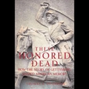 These Honored Dead: How the Story of Gettysburg Shaped American Memory by Thomas A. Desjardin