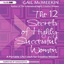 The 12 Secrets of Highly Successful Women by Gail McMeekin