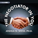 The Negotiator in You by Joshua N. Weiss