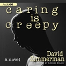 Caring Is Creepy by David Zimmerman