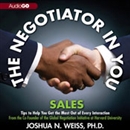 The Negotiator in You: Sales by Joshua N. Weiss