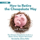 How to Retire the Cheapskate Way by Jeff Yeager