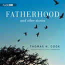 Fatherhood and Other Stories by Thomas H. Cook