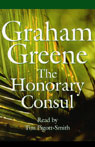 The Honorary Consul by Graham Greene