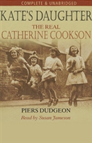 Kate's Daughter: The Real Catherine Cookson by Piers Dudgeon