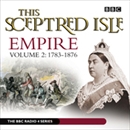 This Sceptred Isle: Empire, Volume 2: 1783-1876 by Christopher Lee