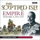 This Sceptred Isle: Empire, Volume 3: 1876-1947 by Christopher Lee