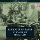 Far Eastern Tales by William Somerset Maugham