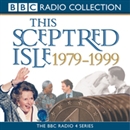 This Sceptred Isle: The Twentieth Century, Volume 5, 1979-1999 by Christopher Lee