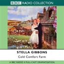 Cold Comfort Farm (Dramatized) by Stella Gibbons