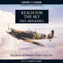 Reach for the Sky: The Story of Douglas Bader DSO, DFC by Paul Brickhill