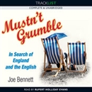 Mustn't Grumble: In Search of England and the English by Joe Bennett