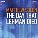 The Day that Lehman Died by Matthew Solon