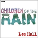 Children of the Rain (Dramatized) by Lee Hall