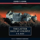 The Latter Days at Colditz by P.R. Reid