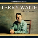 Taken on Trust by Terry Waite