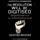 The Revolution Will Be Digitised by Heather Brooke