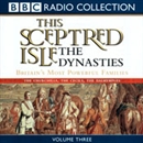 This Sceptred Isle: The Dynasties, Volume 3 by Christopher Lee