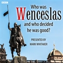 Who Was Wenceslas, and Who Decided He Was Good? by Mike Whitaker