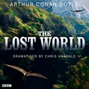 The Lost World (Dramatized) by Sir Arthur Conan Doyle